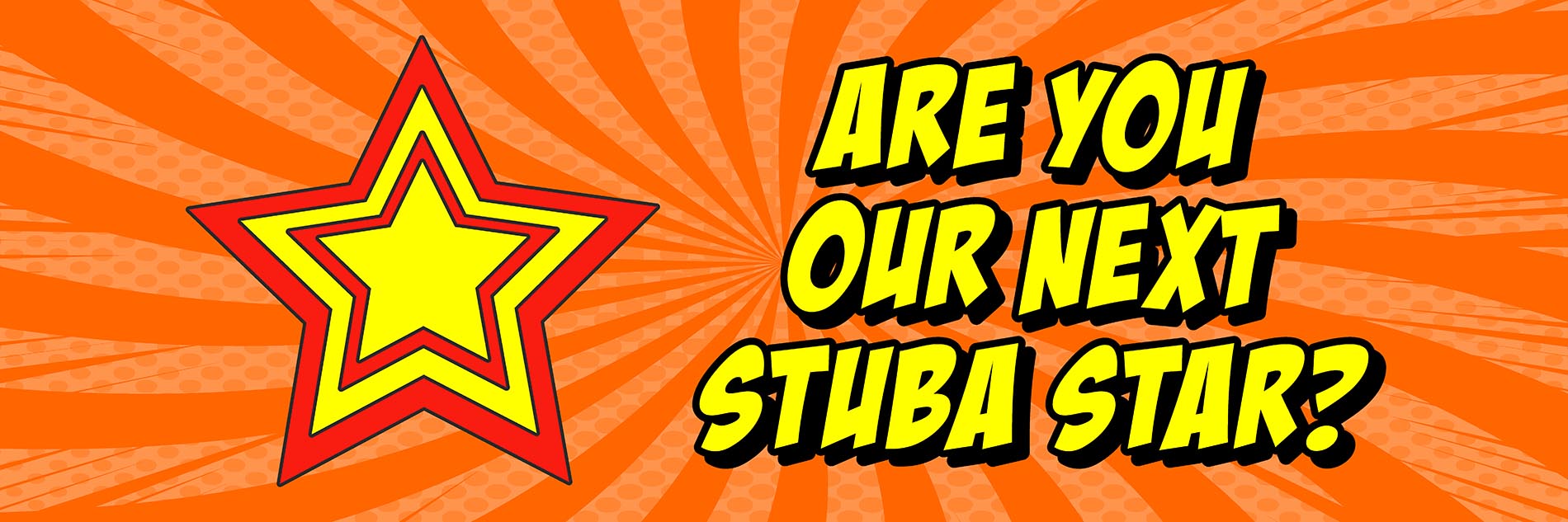 Are you our next Stuba Star?